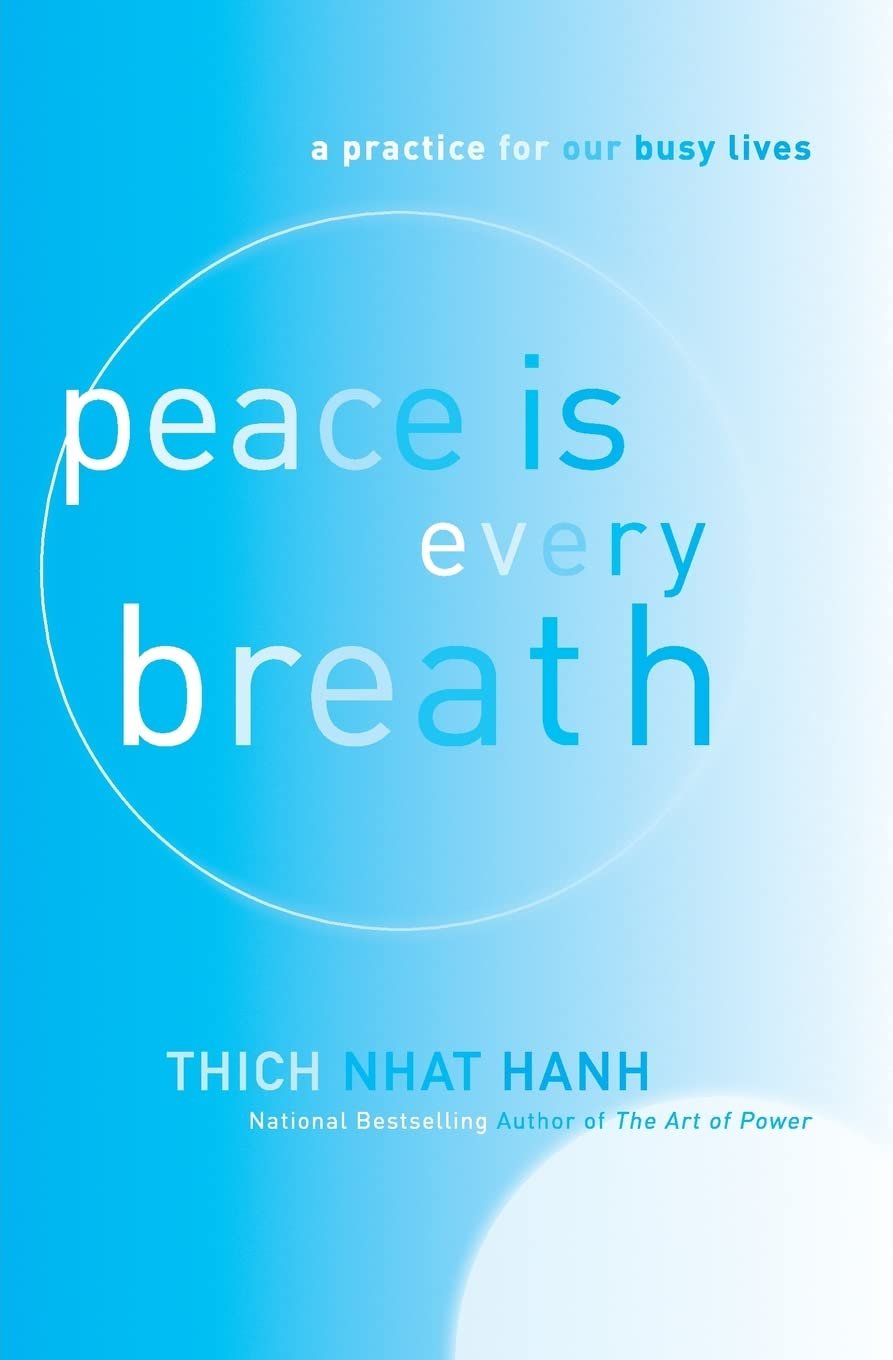 Peace Is Every Breath: Mindful Eating, Mindful Life by Thich Nhat Hanh